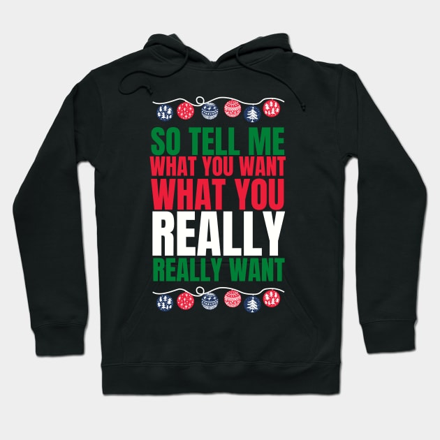 So tell me what you want what you really really want! Funny | witty spicy christmas design Hoodie by HROC Gear & Apparel